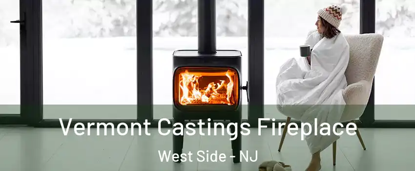 Vermont Castings Fireplace West Side - NJ