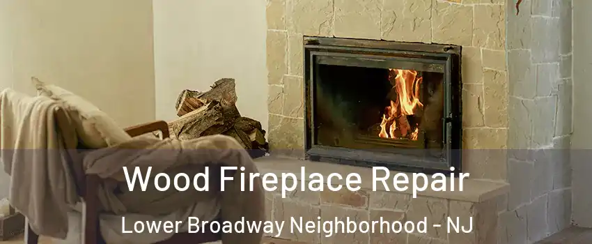 Wood Fireplace Repair Lower Broadway Neighborhood - NJ