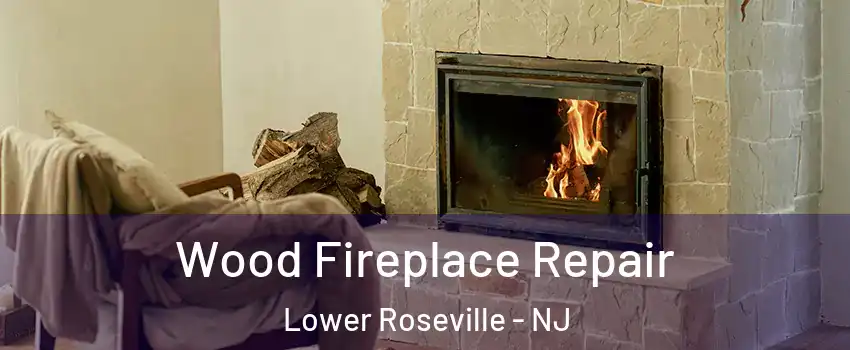 Wood Fireplace Repair Lower Roseville - NJ