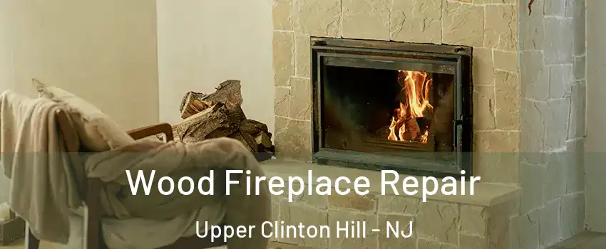 Wood Fireplace Repair Upper Clinton Hill - NJ
