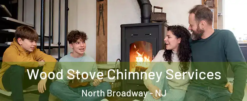 Wood Stove Chimney Services North Broadway - NJ