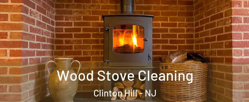 Wood Stove Cleaning Clinton Hill - NJ