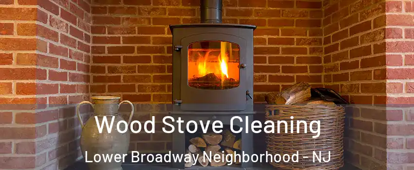 Wood Stove Cleaning Lower Broadway Neighborhood - NJ