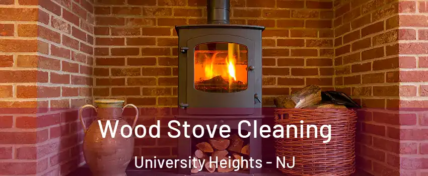 Wood Stove Cleaning University Heights - NJ