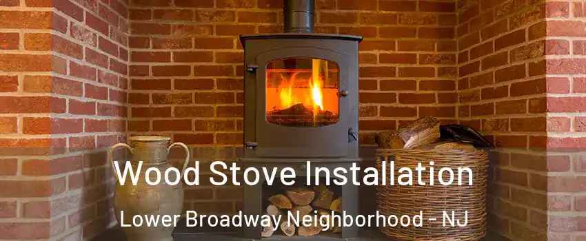 Wood Stove Installation Lower Broadway Neighborhood - NJ