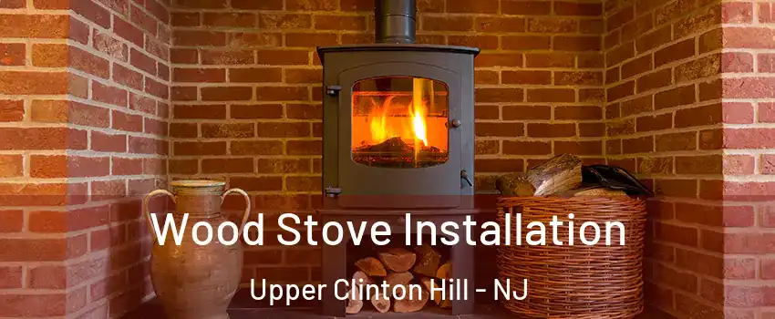 Wood Stove Installation Upper Clinton Hill - NJ