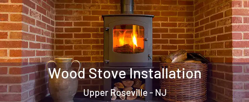 Wood Stove Installation Upper Roseville - NJ