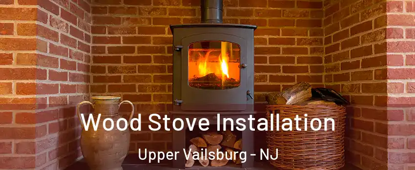 Wood Stove Installation Upper Vailsburg - NJ