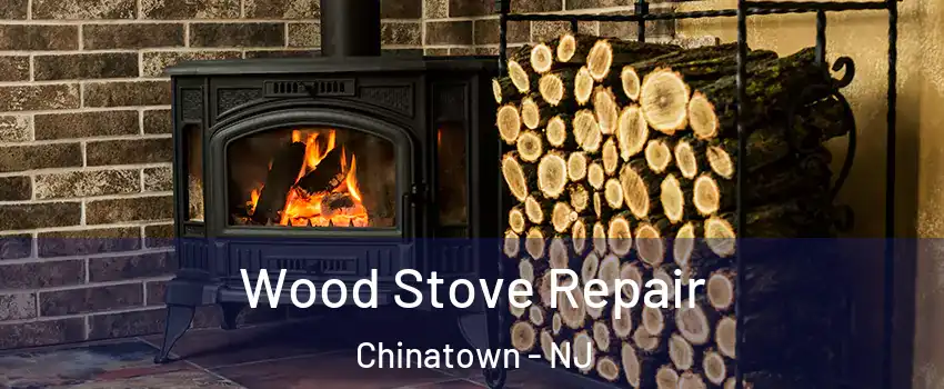 Wood Stove Repair Chinatown - NJ