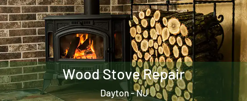 Wood Stove Repair Dayton - NJ