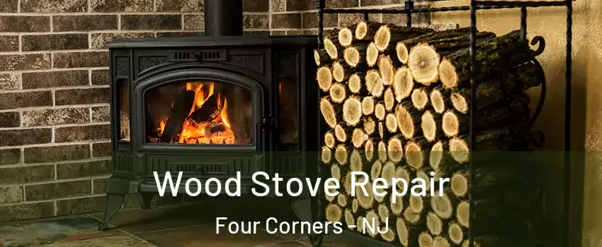 Wood Stove Repair Four Corners - NJ