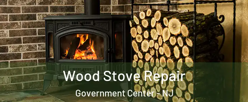 Wood Stove Repair Government Center - NJ