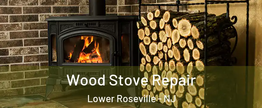 Wood Stove Repair Lower Roseville - NJ
